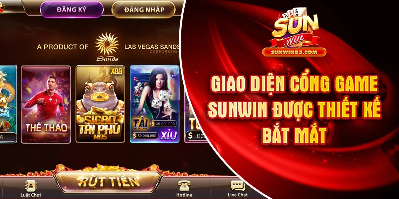 Giao diện cổng game Sunwin được thiết kế bắt mắt